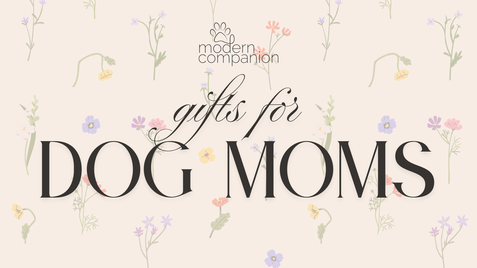 2025 Gifts for Dog Moms - Modern Companion
