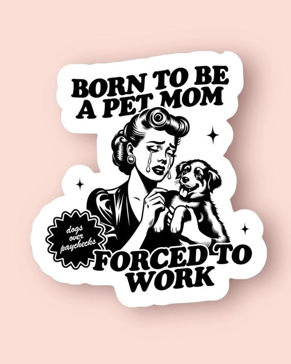 Born To Be A Dog Mom Sticker - Modern Companion