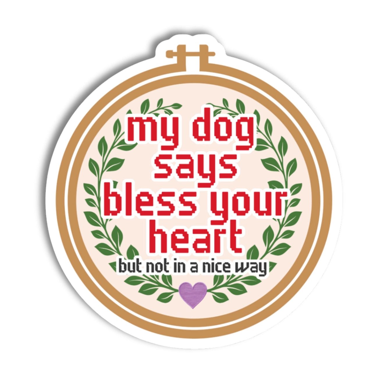 Dog Bless Your Heart (Not in A Good Way Sticker - Modern Companion