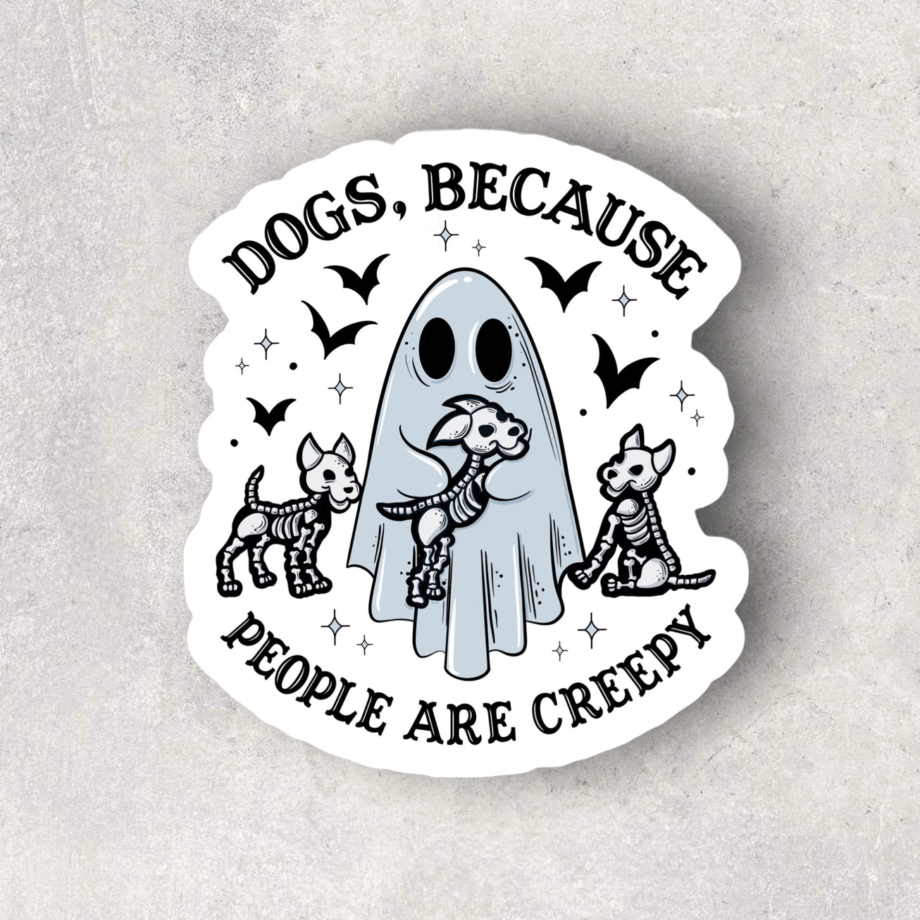 Dogs Because People Are Creepy Sticker - Modern Companion