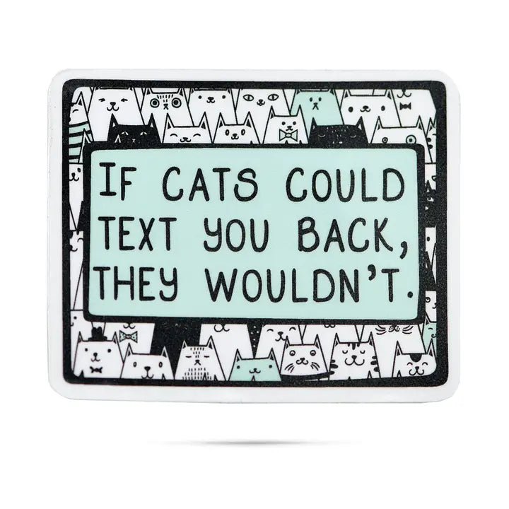 If Cats Could Text You Back Sticker - Modern Companion