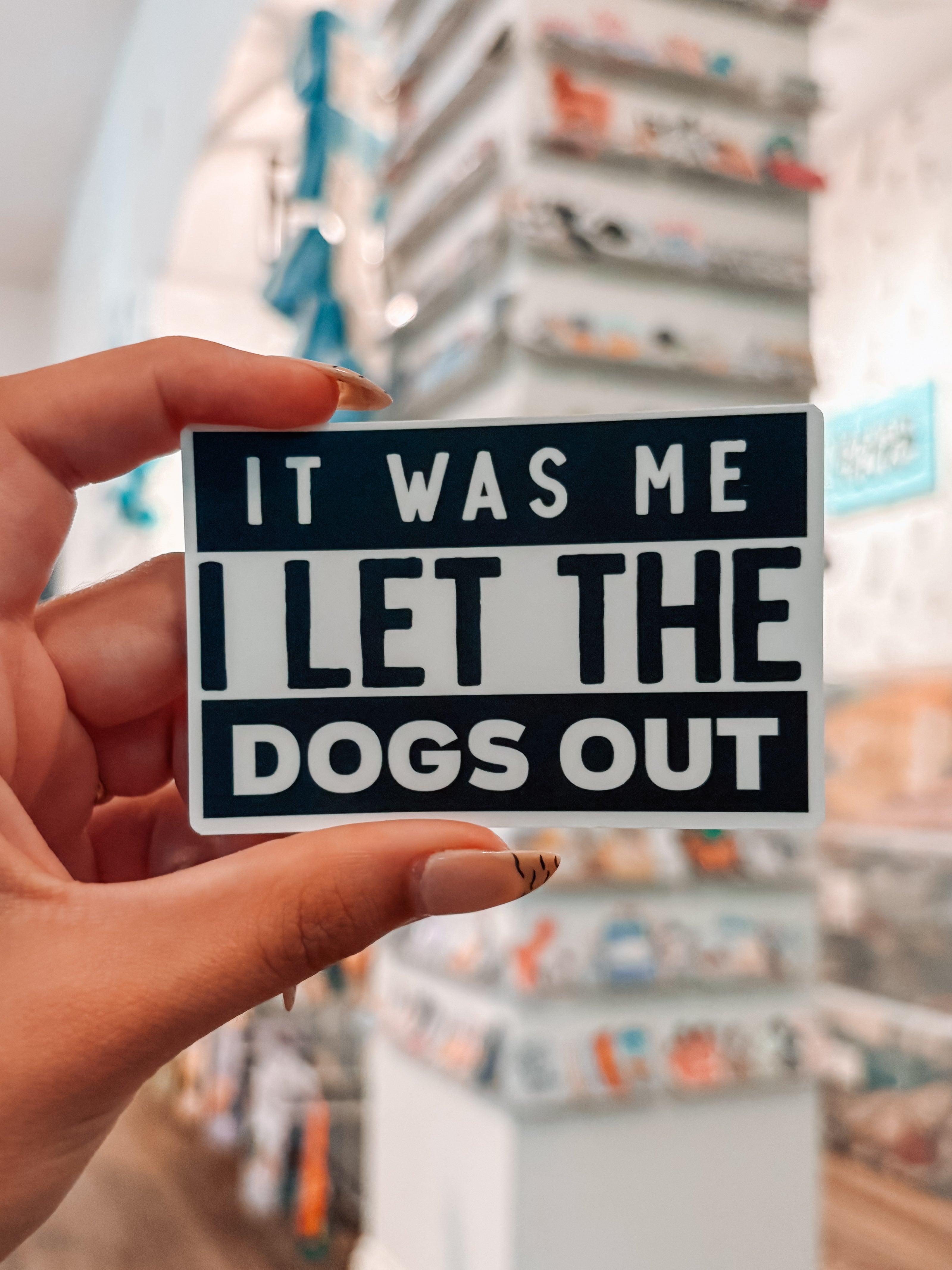 It Was Me I Let the Dogs Out Sticker - Modern Companion