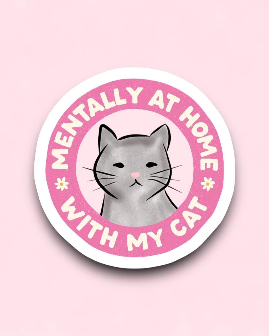 Mentally I’m At Home with My Cat Sticker - Modern Companion
