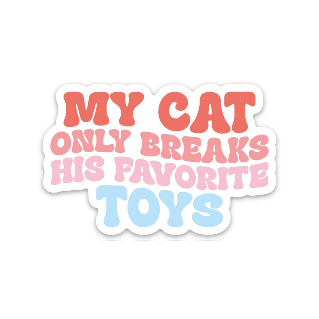 My Cat Only Breaks His Favorite Toys Sticker - Modern Companion
