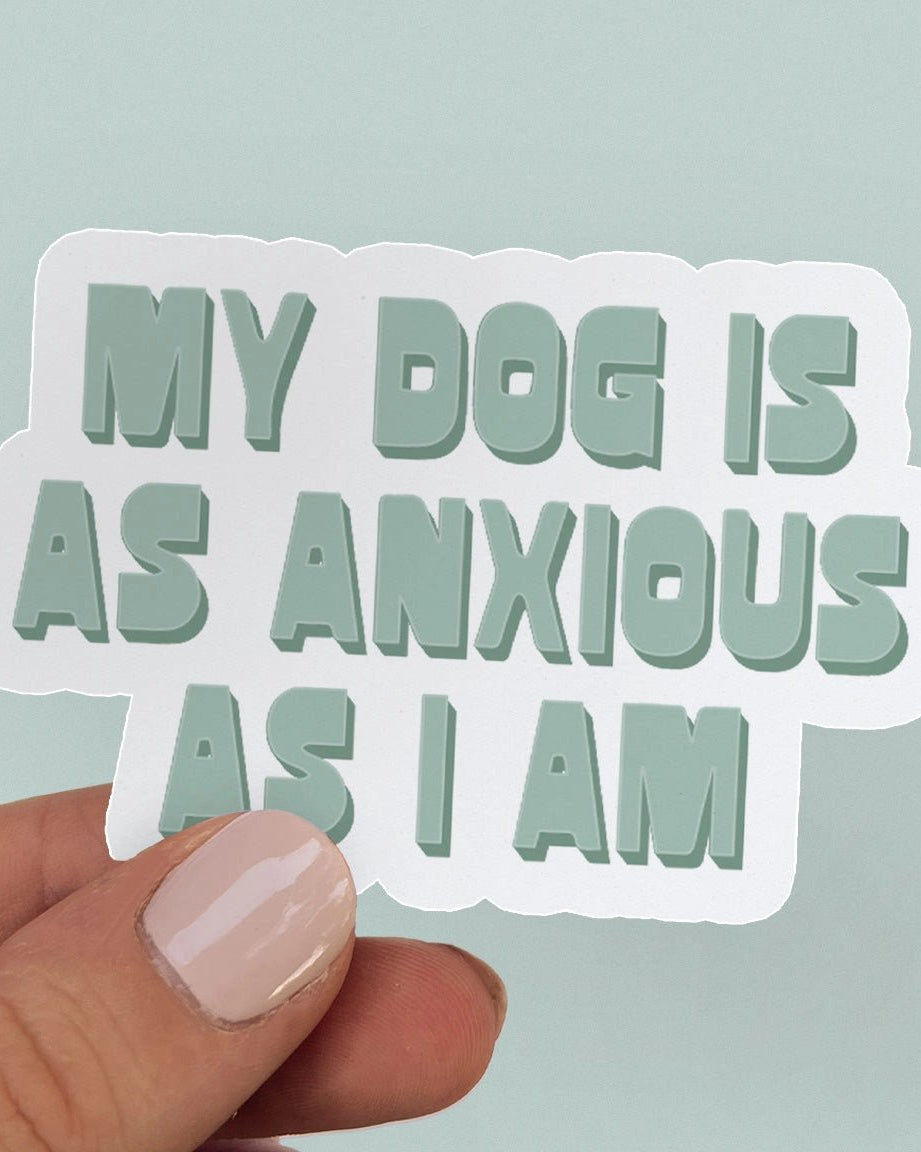 My Dog Is Anxious Sticker - Modern Companion