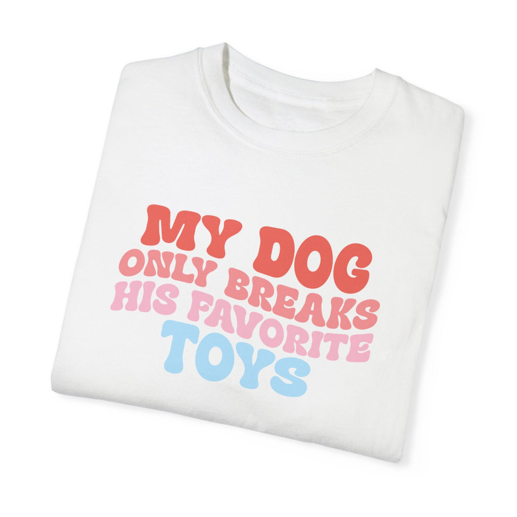 My Dog Only Breaks His Favorite Toys Tee - Modern Companion