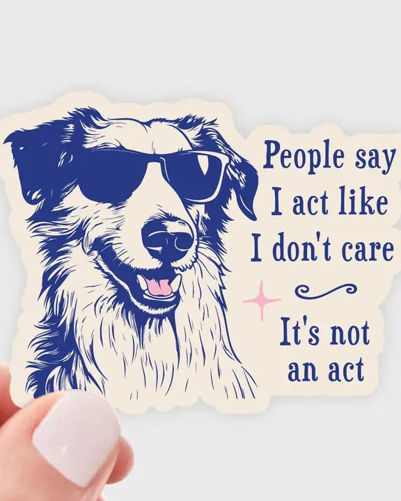 People Say I Act Like I Don't Care Sticker - Modern Companion
