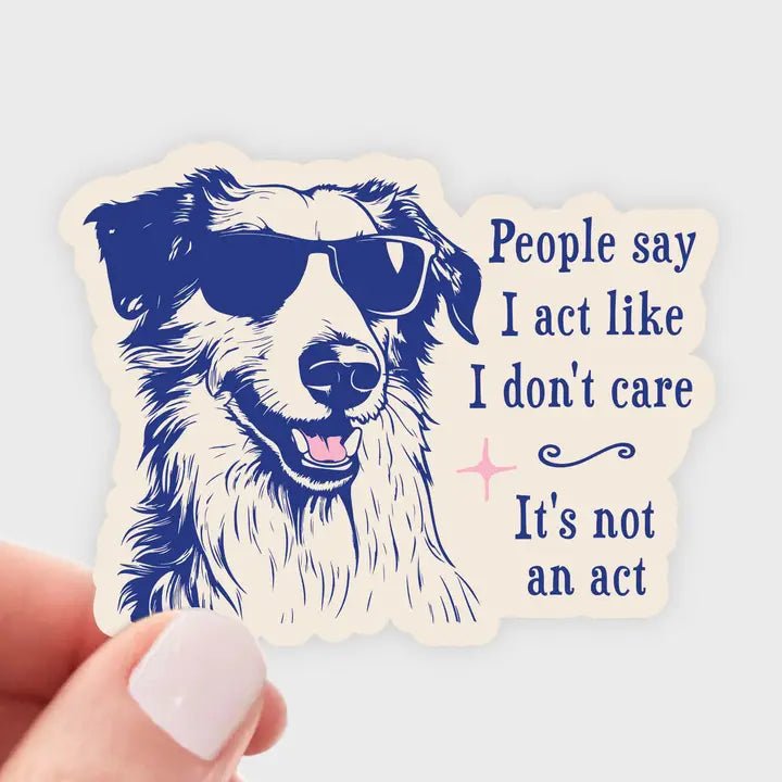 People Say I Act Like I Don't Care Sticker - Modern Companion