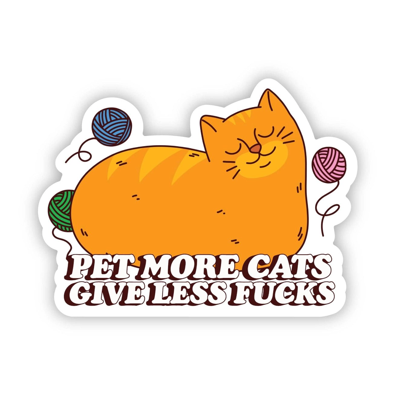 Pet More Cats, Give Less F**Ks Sticker - Modern Companion