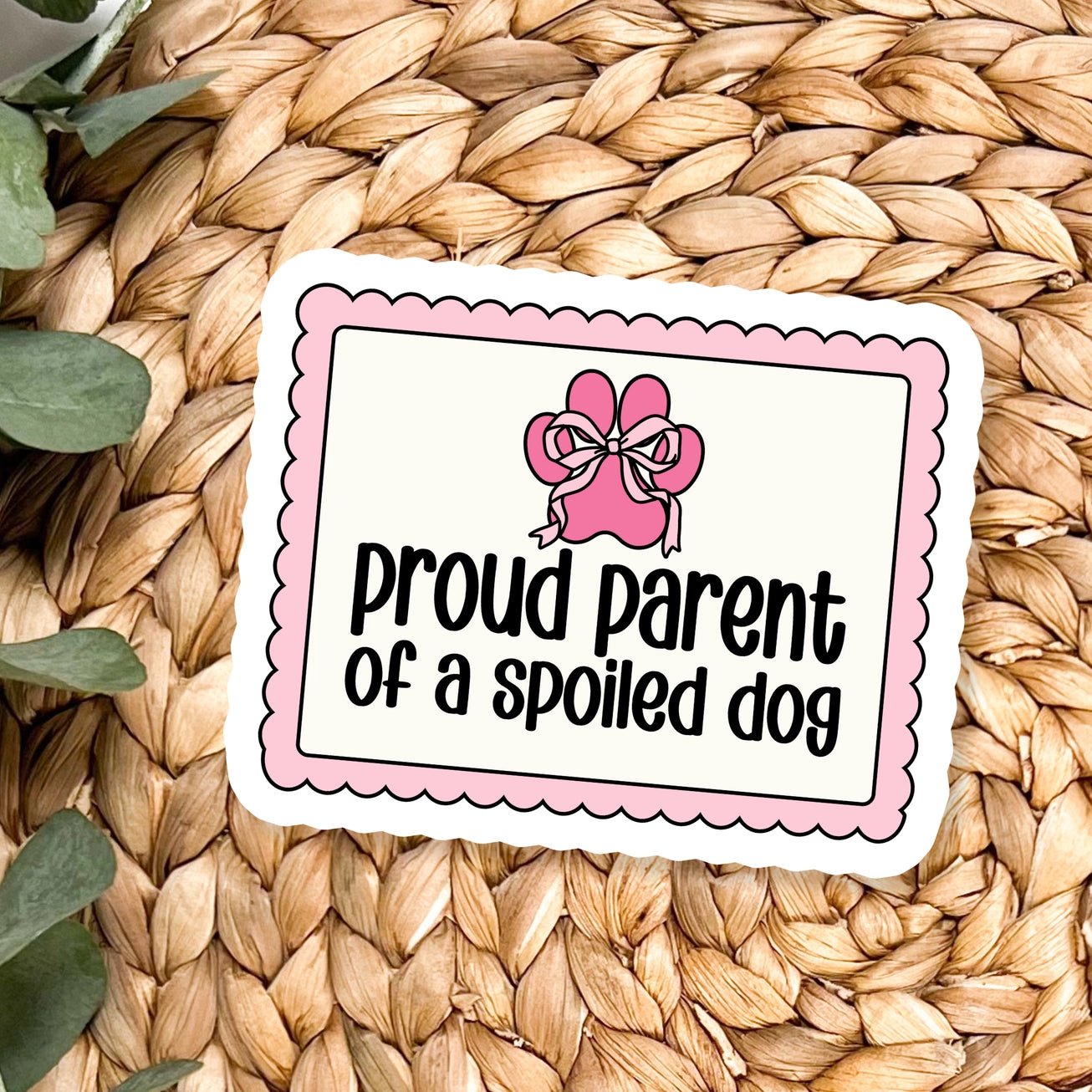 Proud Parent Of A Spoiled Dog Sticker - Modern Companion