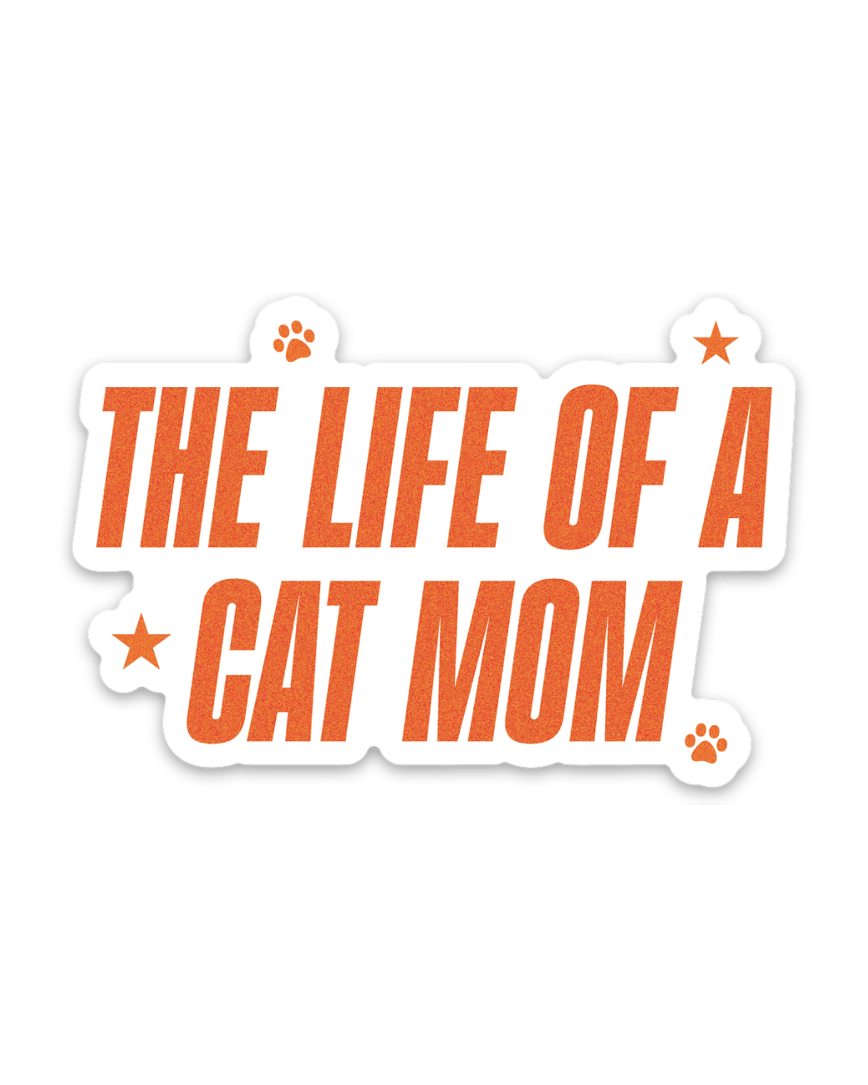 The Life of A Cat Mom Sticker (Pre - Order) - Modern Companion