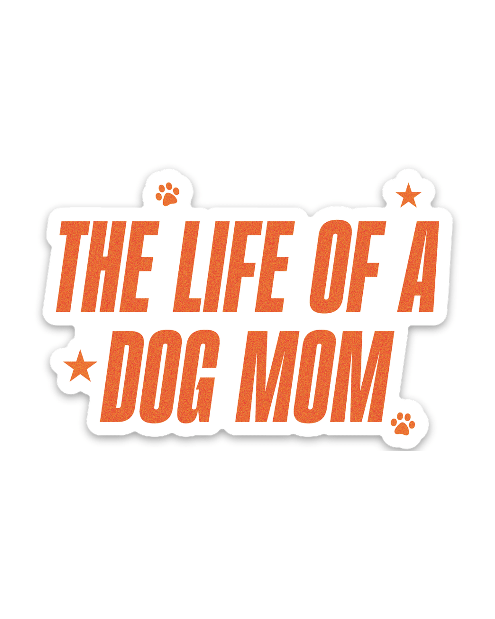 The Life of A Dog Mom Sticker (Pre - Order) - Modern Companion