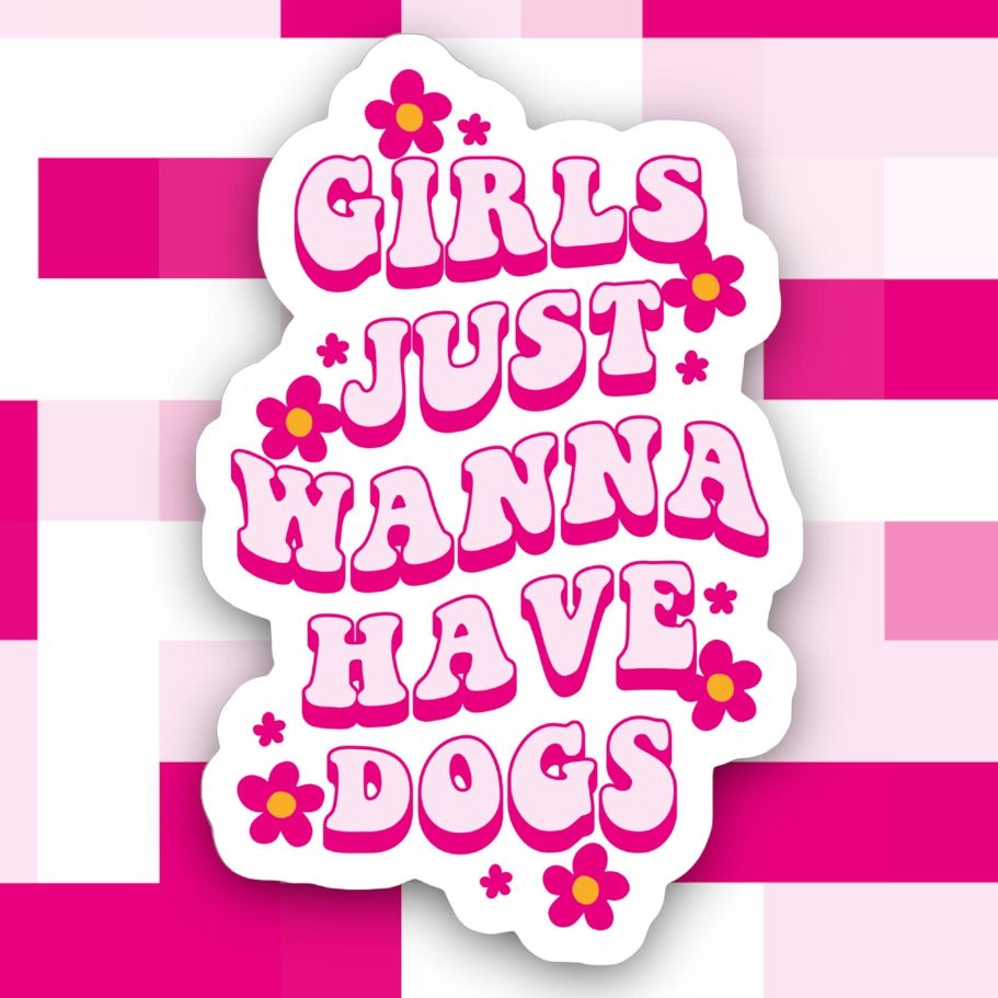 Girls Just Wanna Have Dogs Sticker - Modern Companion