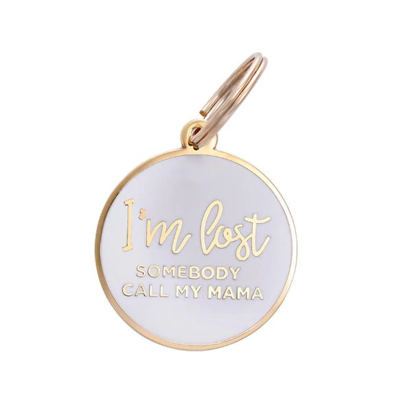 I'm Lost, Somebody Call My Mama - White Pet ID Tag - Modern Companion
