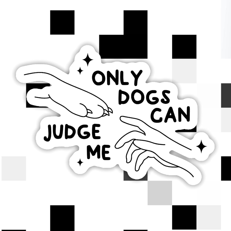 Only Dogs Can Judge Me Sticker - Modern Companion