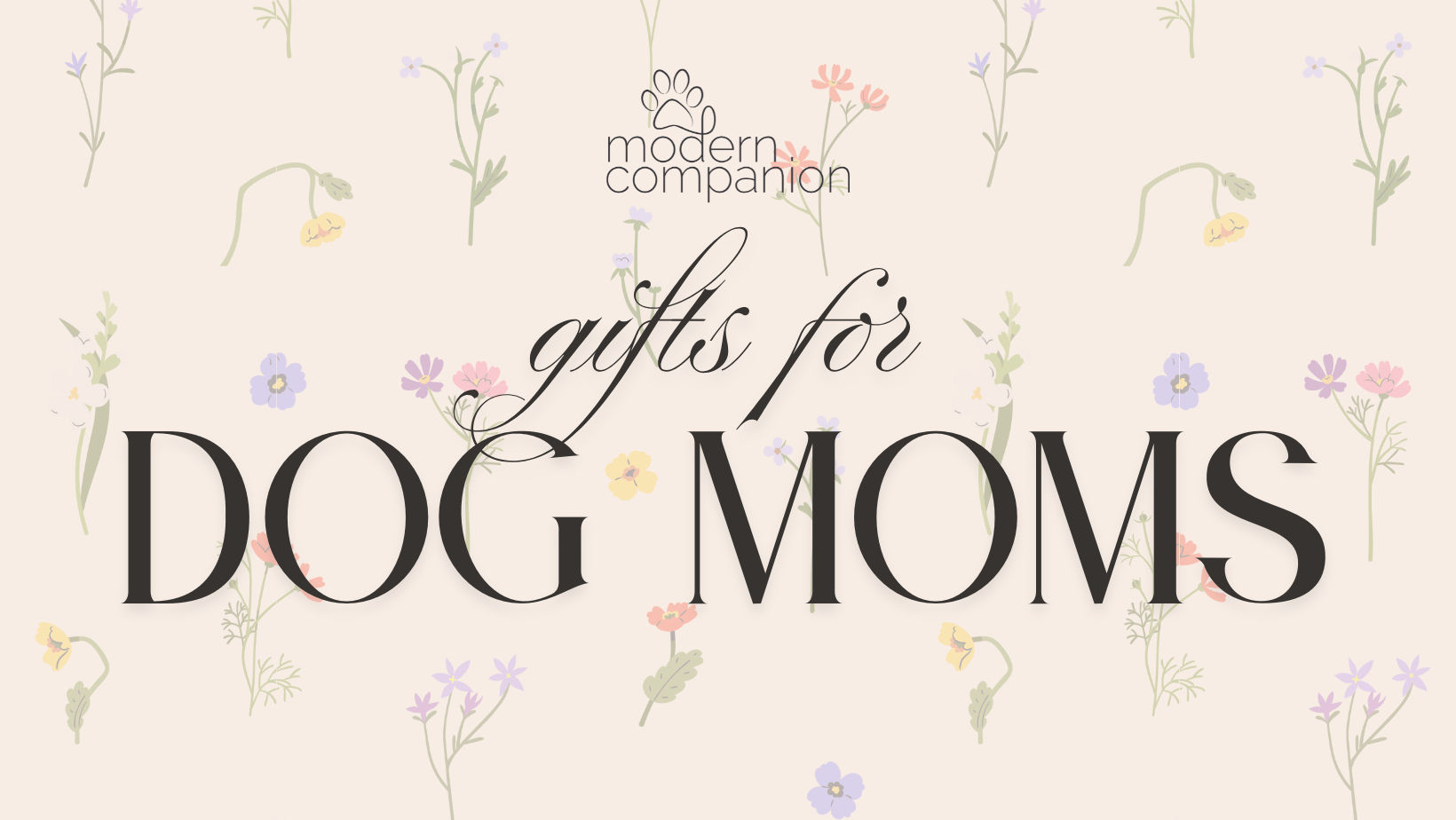 2025 Gifts for Dog Moms - Modern Companion