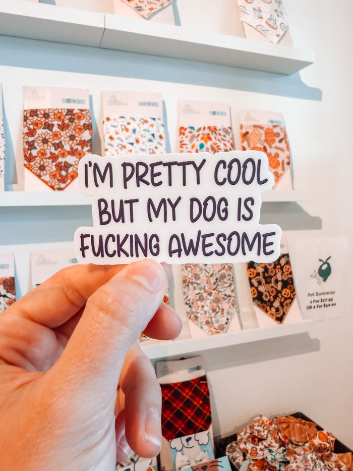 Im Cool But My Dog is Awesome Sticker
