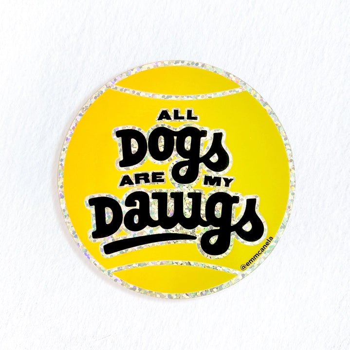 All Dogs Are My Dawgs Glitter Sticker - Modern Companion