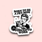 Born To Be A Cat Mom Sticker - Modern Companion