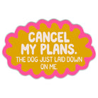 Cancel My Plans Dog Sticker - Modern Companion