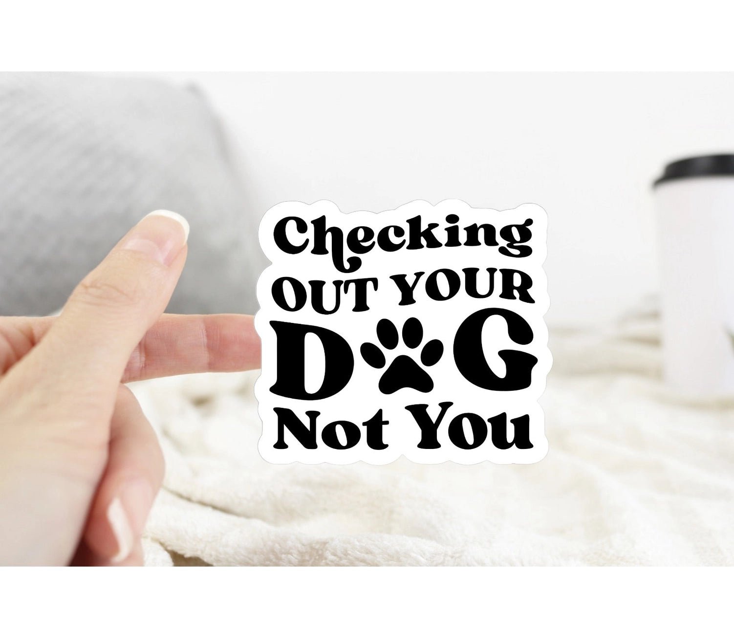 Checking Out Your Dog Sticker - Modern Companion