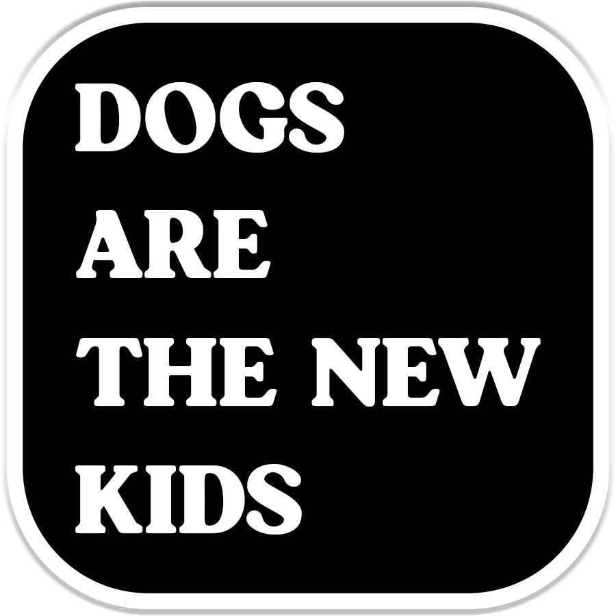 Dogs Are the New Kids Sticker - Modern Companion