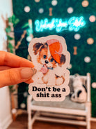 Don’T Be A Sh*T Ass Snarky Sticker - Modern Companion