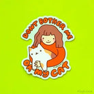Don't Bother Me or My Cat Sticker - Modern Companion
