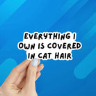 Everything I Own Is Covered in Cat Hair Sticker - Modern Companion