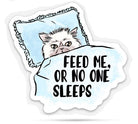 Feed Me or No One Sleeps Sticker - Modern Companion