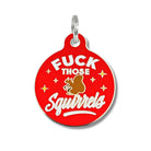 Fuck Those Squirrels Pet ID Tag - Modern Companion