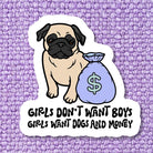 Girls Don't Want Boys. They Want Dogs Sticker - Modern Companion