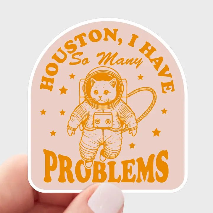 Houston I Have So Many Problems Sticker - Modern Companion