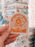 Houston I Have So Many Problems Sticker - Modern Companion