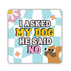 I Asked My Dog He Said No Sticker - Modern Companion