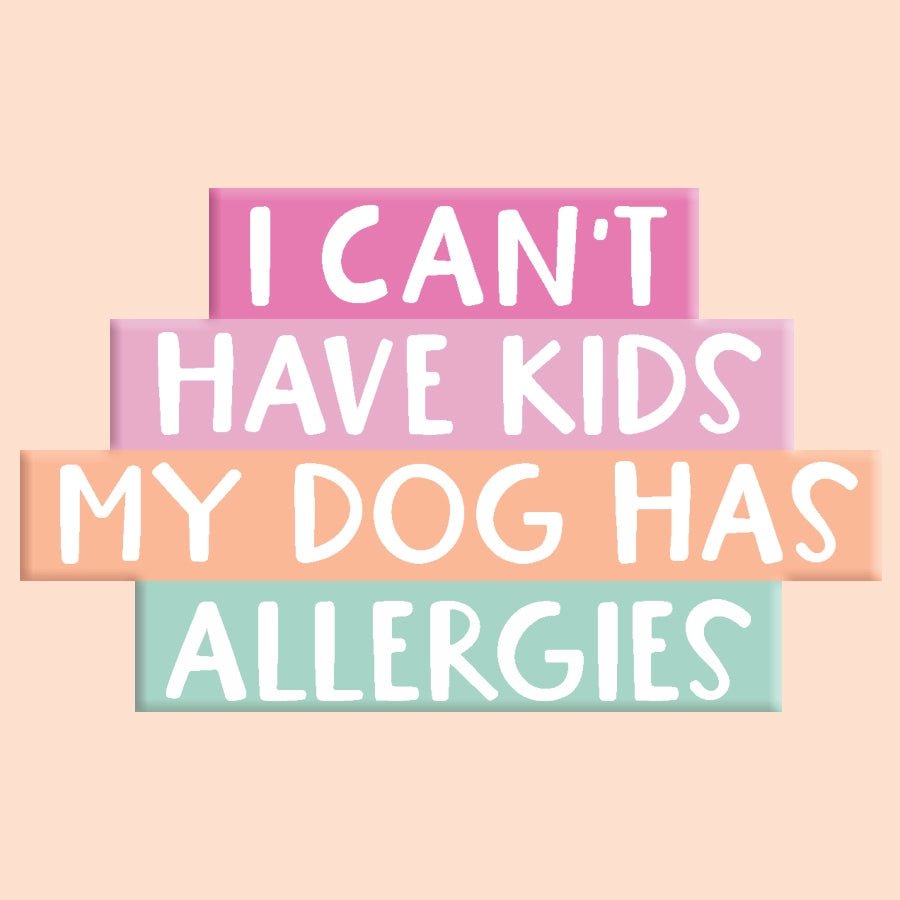 I Can't Have Kids My Dog Has Allergies Sticker - Modern Companion