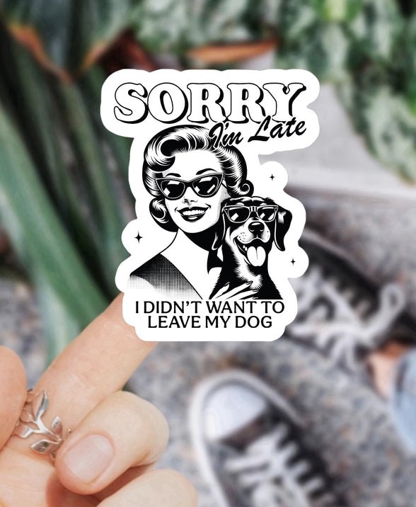 I Didn’t Want To Leave My Dog Sticker - Modern Companion