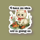 I Have No Idea Cat Sticker - Modern Companion