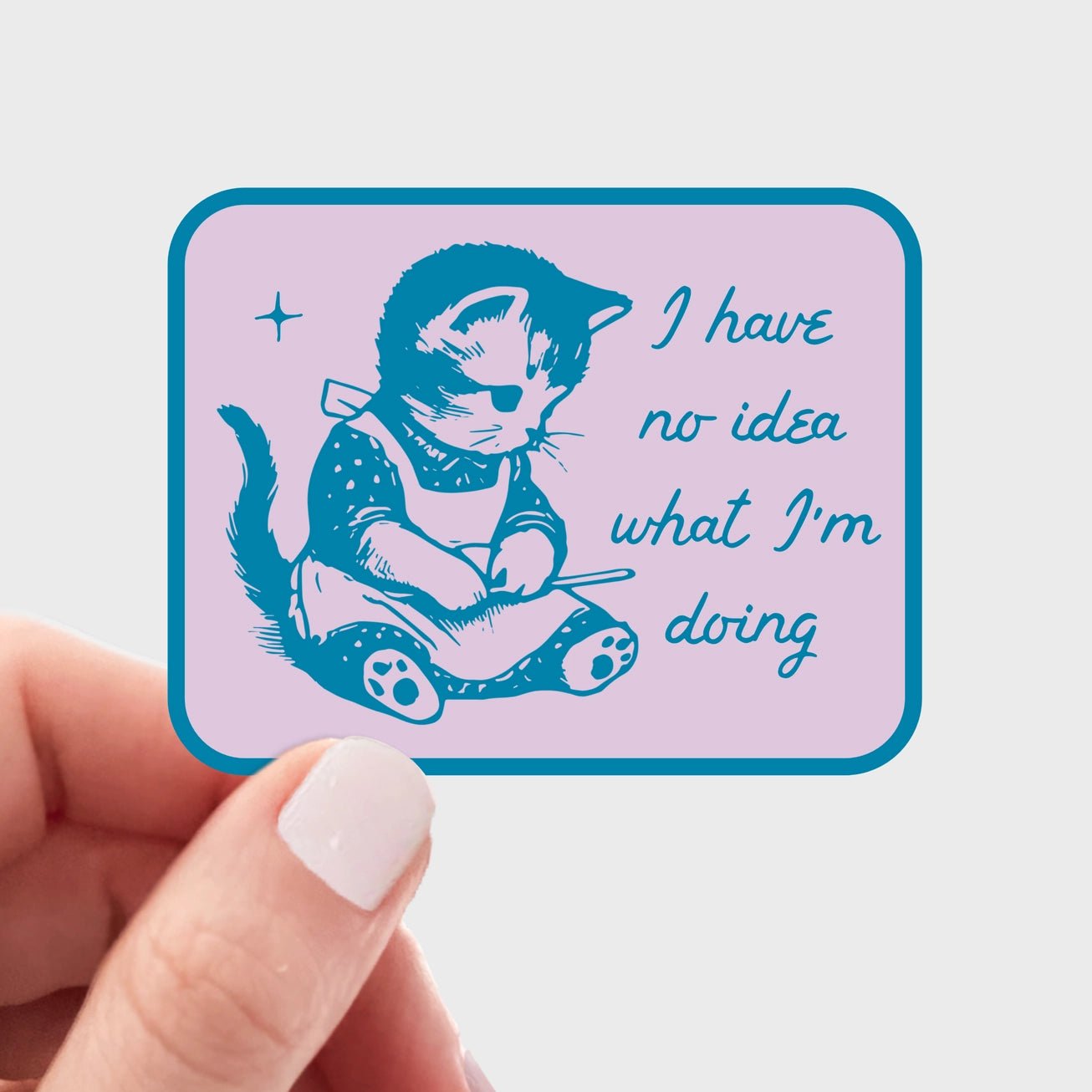 I Have No Idea What I'm Doing Sticker - Modern Companion
