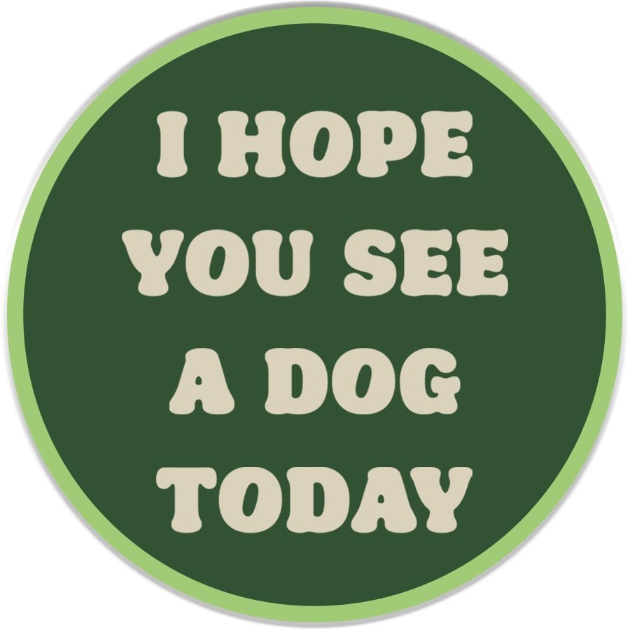 I Hope You See A Dog Today Sticker - Modern Companion