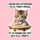 I Never Pay Attention To Lil Treat Prices Sticker - Modern Companion