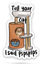 I Said Pspsps Sticker - Modern Companion