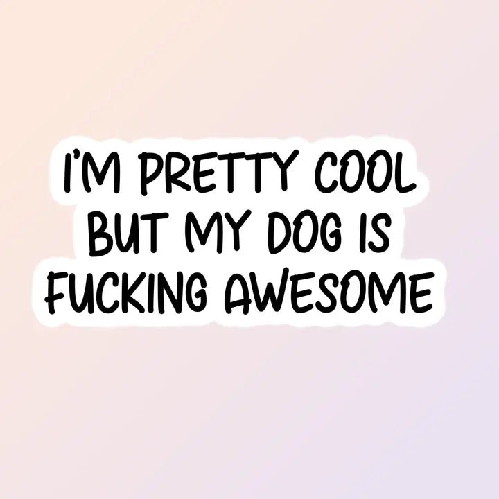 Im Cool But My Dog is Awesome Sticker - Modern Companion
