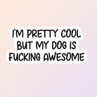 Im Cool But My Dog is Awesome Sticker - Modern Companion