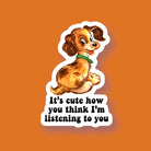 It’s Cute How You Think Sticker - Modern Companion