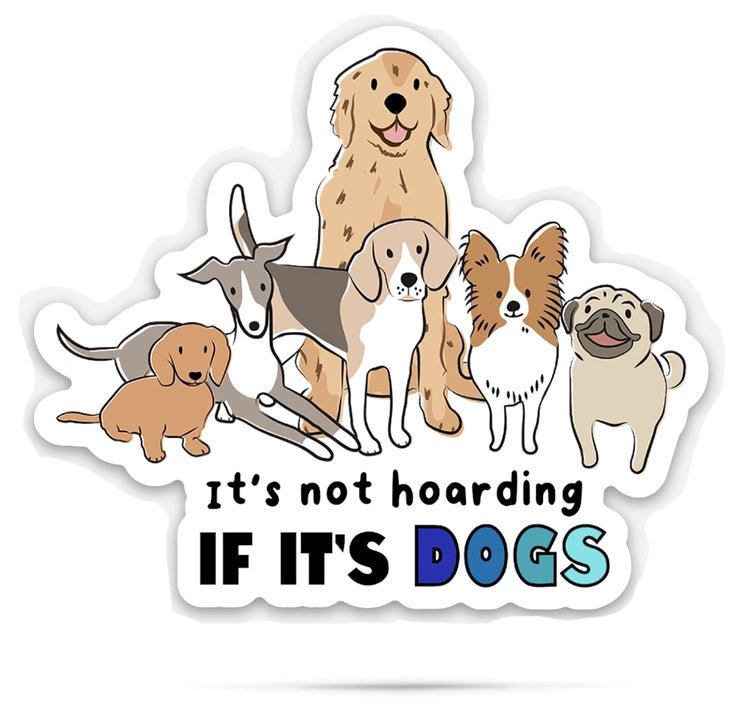 It's Not Hoarding If It's Dogs Sticker - Modern Companion