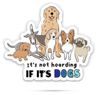 It's Not Hoarding If It's Dogs Sticker - Modern Companion