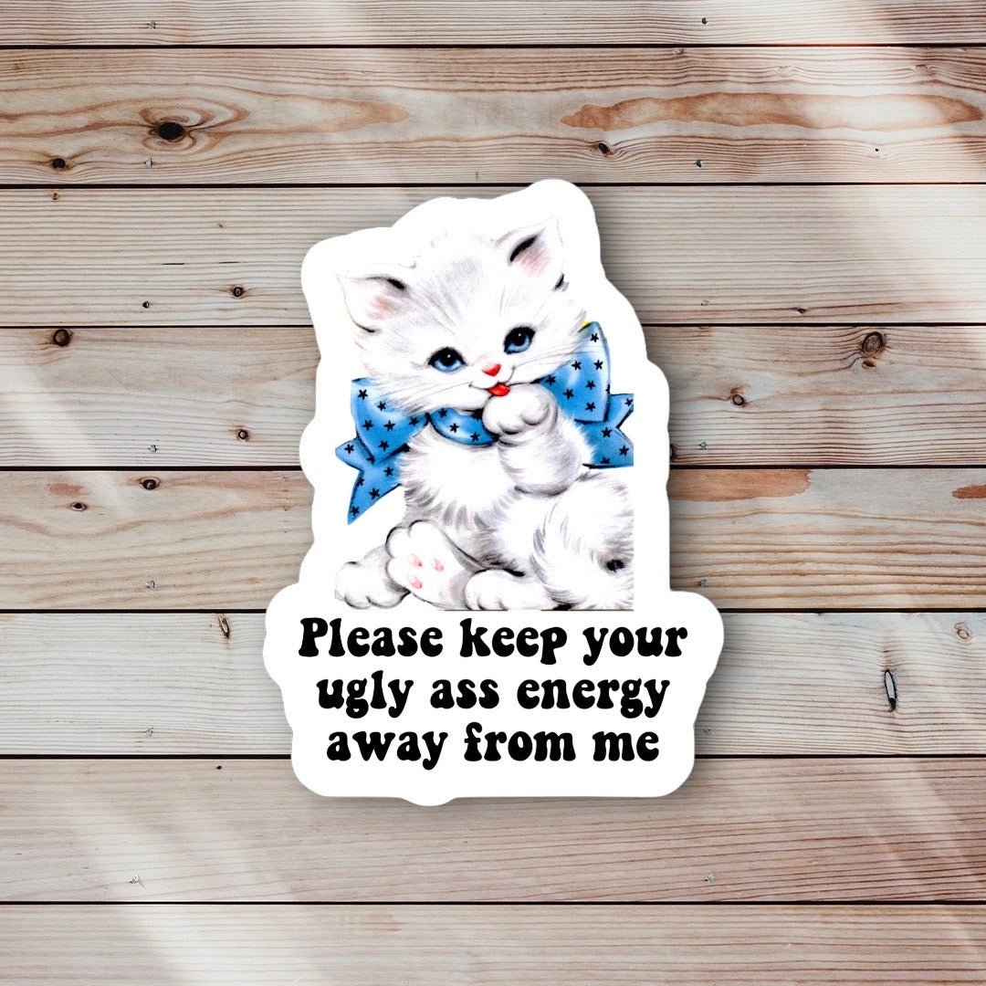 Keep Your Ugly Energy Away Sticker - Modern Companion