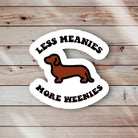 Less Meanies More Weenies Sticker - Modern Companion