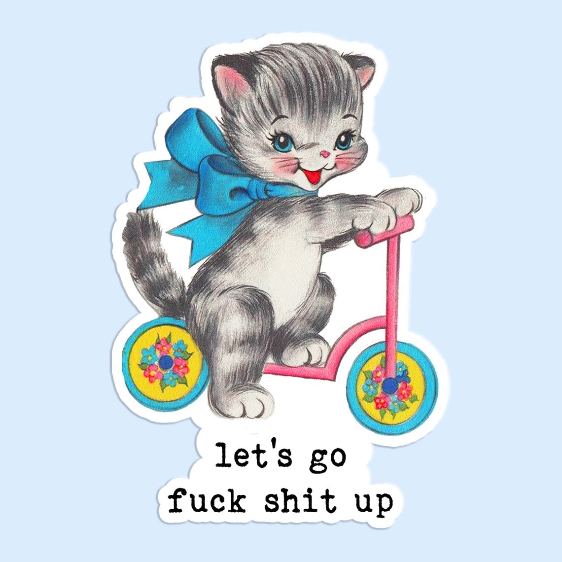 Let's Go F*k Shit Up Sticker - Modern Companion